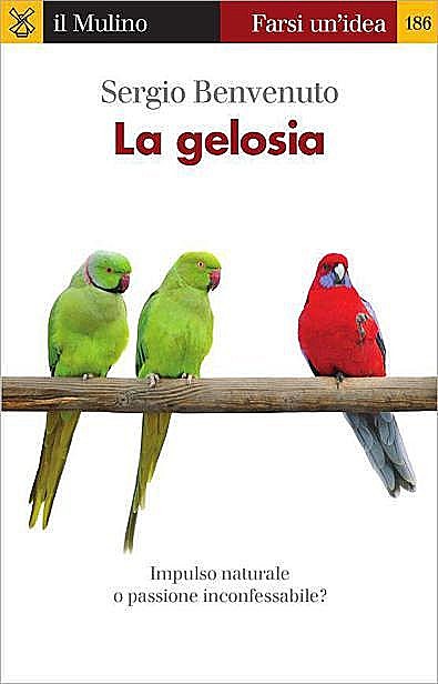 La gelosia (Farsi un'idea Vol. 186), Sergio Benvenuto 2011