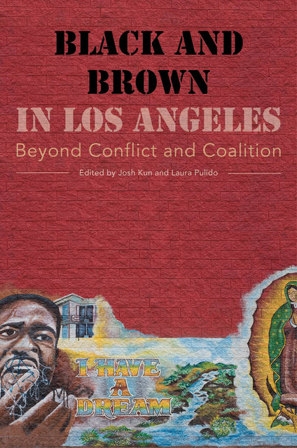 Black and Brown in Los Angeles, Laura Pulido, Josh Kun