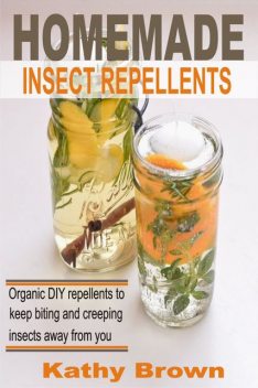 Homemade Insect Repellents, Kathy Brown