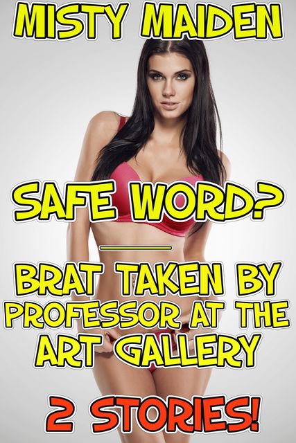 Safe word?/Brat taken by professor at the art gallery, Misty Maiden