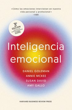 Inteligencia Emocional, Daniel Goleman, Harvard Business Review, Annie McKee, Susan David, Art Markman