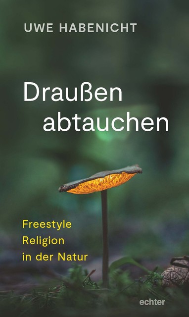 Draußen abtauchen, Uwe Habenicht