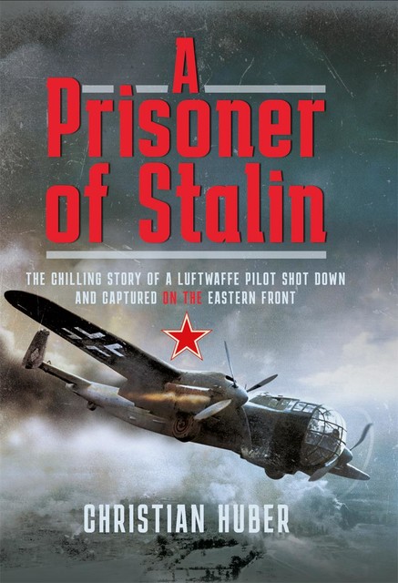 A PRISONER OF STALIN, Christian Huber, Gerhard Ehlert