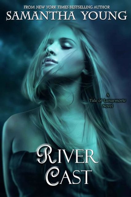 River Cast (The Tale of Lunarmorte #2), Samantha Young
