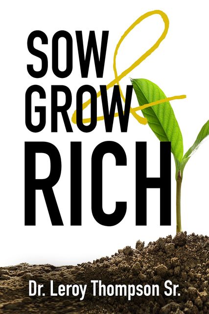 Sow and Grow Rich, Leroy Thompson Sr.