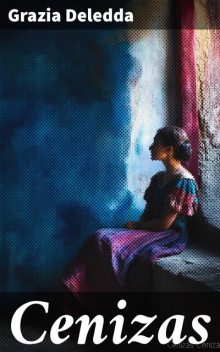 Cenizas, Grazia Deledda