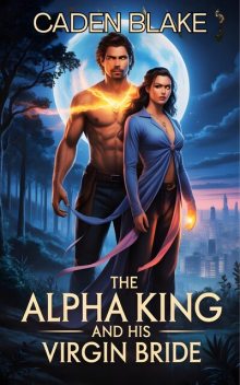 The Alpha King and His Virgin Bride, Caden Blake