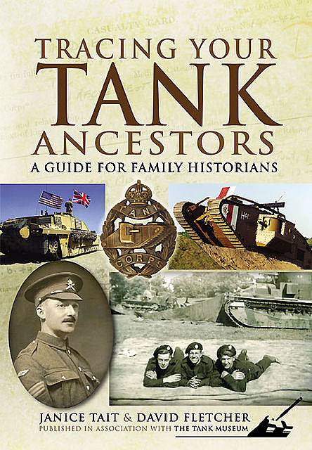 Tracing Your Tank Ancestors, David Fletcher, Janice Tait