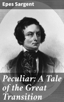 Peculiar: A Tale of the Great Transition, Epes Sargent