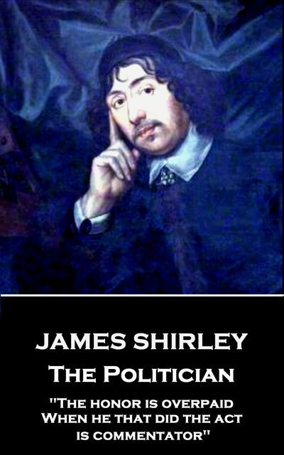 The Politician, James Shirley
