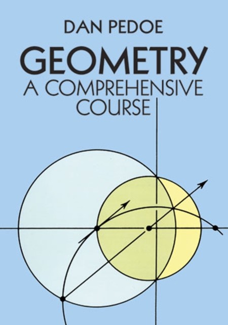 Geometry: A Comprehensive Course, Dan Pedoe