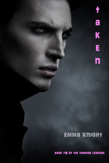 Taken (Book #2 of the Vampire Legends), Emma Knight