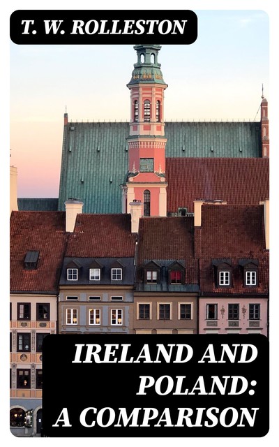 Ireland and Poland: A Comparison, T.W.Rolleston
