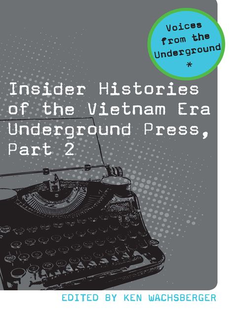 Insider Histories of the Vietnam Era Underground Press, Part 2, Wachsberger Ken