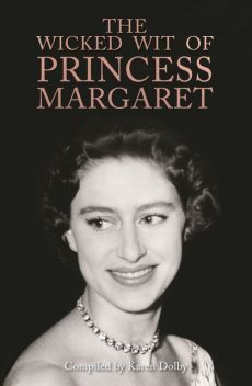 The Wicked Wit of Princess Margaret, Karen Dolby