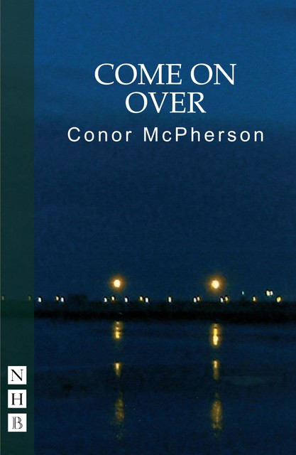 Come on Over (NHB Modern Plays), Conor McPherson