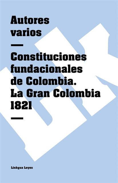 Constitución de La Gran Colombia de 1821, Varios Autores
