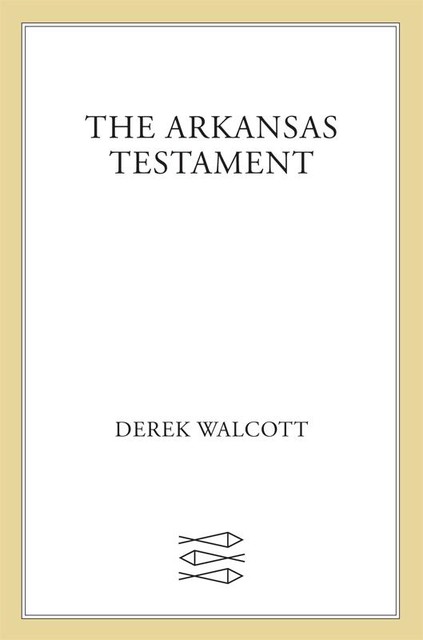 The Arkansas Testament, Derek Walcott