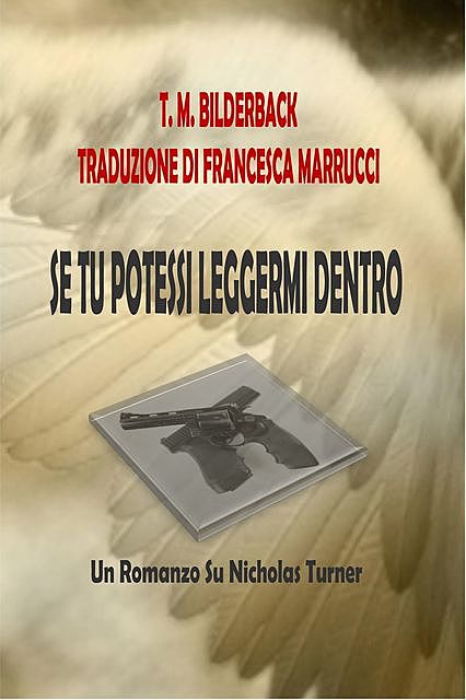 Se Tu Potessi Leggermi Dentro – Un Romanzo Su Nicholas Turner, T.M. Bilderback