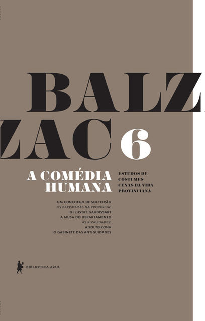 A Comédia Humana – v. 6 (Um conchego de solteirão, O ilustre Gaudissart, A musa do departamento, A s, Honoré de Balzac