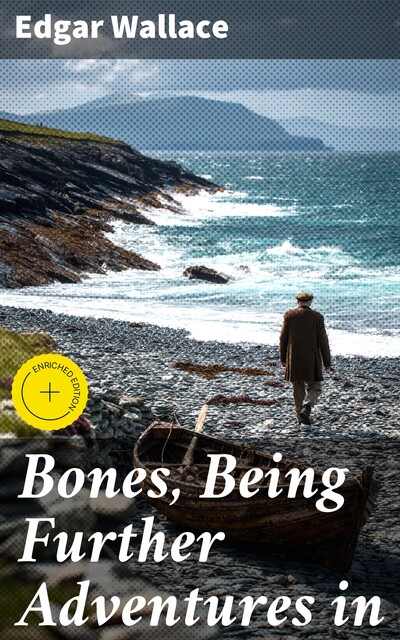 Bones, Being Further Adventures in, Edgar Wallace