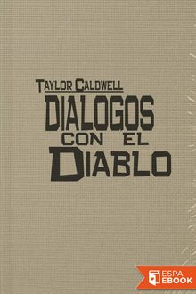 Diálogos con el diablo, Taylor Caldwell