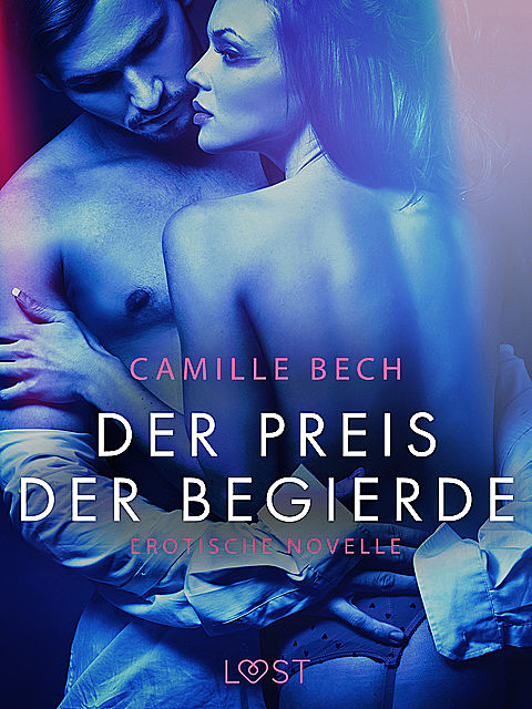 Der Preis der Begierde: Erotische Novelle, Camille Bech