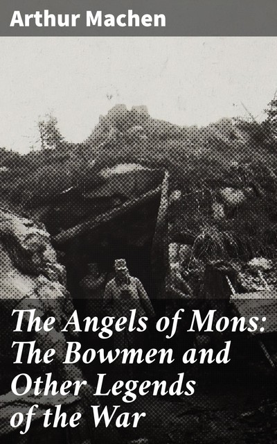 The Angels of Mons, Arthur Machen