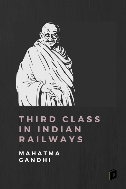 Third Class in Indian Railways, Mahatma Gandhi