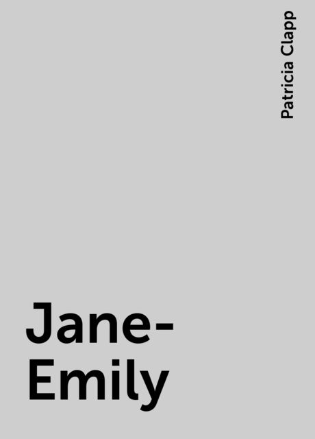 Jane-Emily, Patricia Clapp
