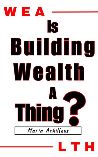 Building Wealth, Maria Achilleos
