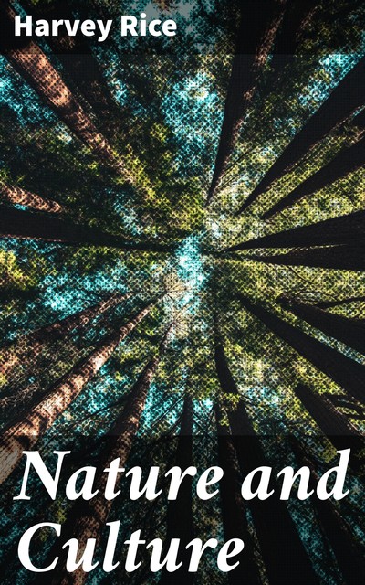 Nature and Culture, Harvey Rice