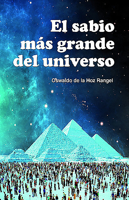 El sabio más grande del Universo, Oswaldo De La Hoz Rangel