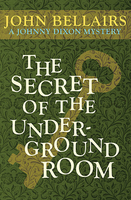The Secret of the Underground Room, John Bellairs