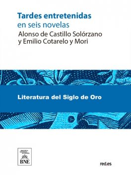 Tardes entretenidas : en seis novelas, Alonso de Castillo Solórzano
