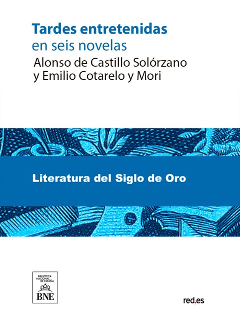 Tardes entretenidas : en seis novelas, Alonso de Castillo Solórzano