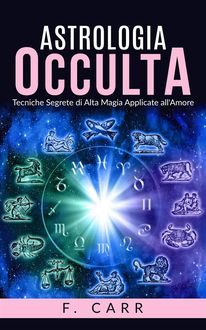 Astrologia occulta – Tecniche Segrete di Alta Magia Applicate all'Amore, Carr