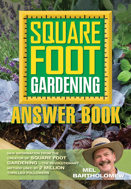 Square Foot Gardening Answer Book, Mel Bartholomew