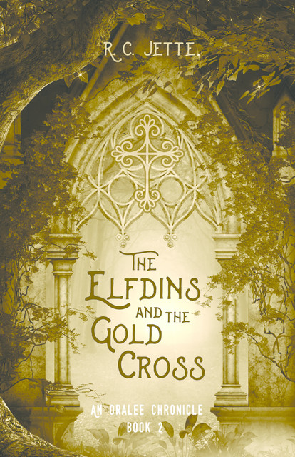 The Elfdins and the Gold Cross, R.C. Jette