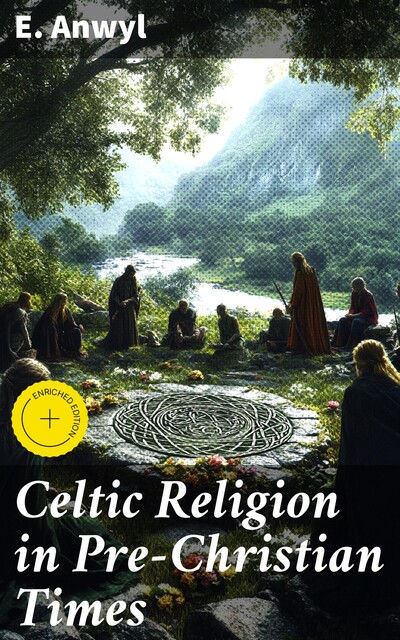 Celtic Religion in Pre-Christian Times, E. Anwyl
