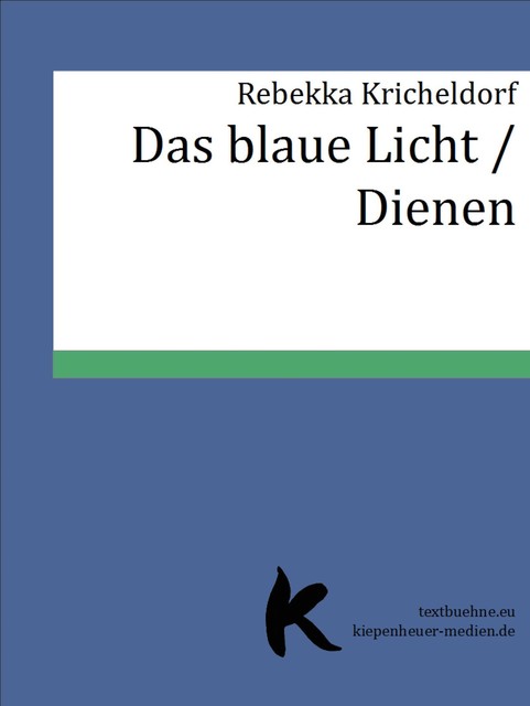 Das blaue Licht /Dienen, Rebekka Kricheldorf