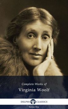 Delphi Complete Works of Virginia Woolf (Illustrated), Virginia Woolf
