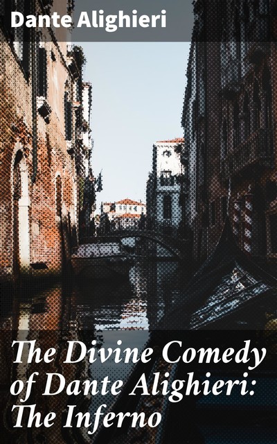 The Divine Comedy of Dante Alighieri: The Inferno, Dante Alighieri