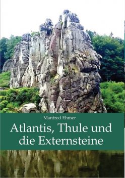 Atlantis, Thule und die Externsteine, Manfred Ehmer