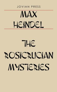 The Rosicrucian Mysteries, Max Heindel