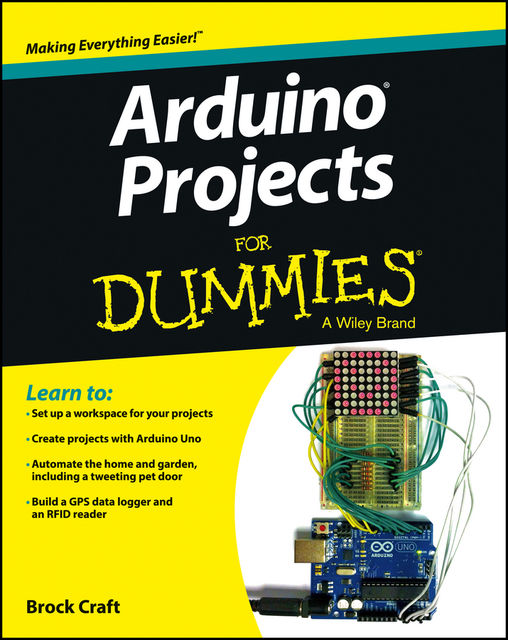 Arduino Projects For Dummies, Brock Craft