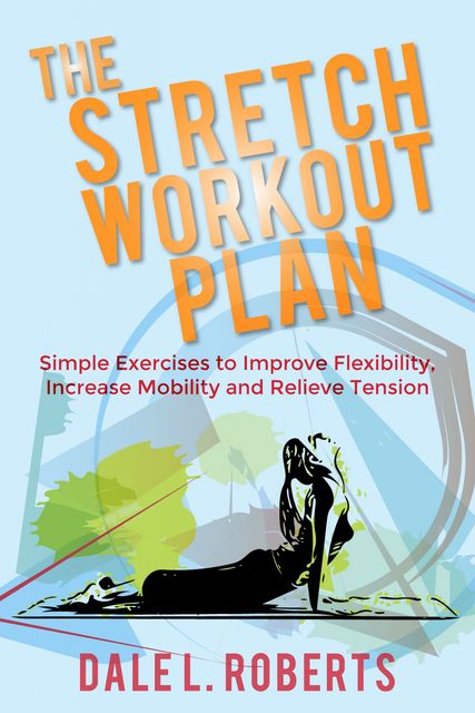 The Stretch Workout Plan, Dale L. Roberts