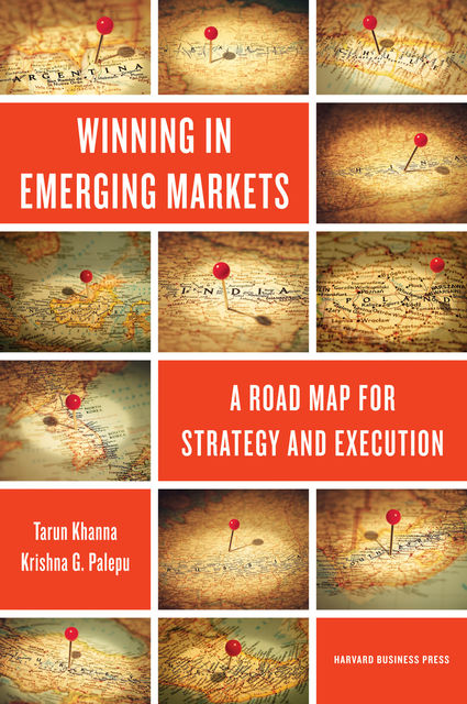 Winning in Emerging Markets, Krishna Palepu, Tarun Khanna