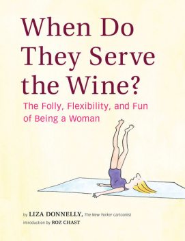 When Do They Serve the Wine, Liza Donnelly