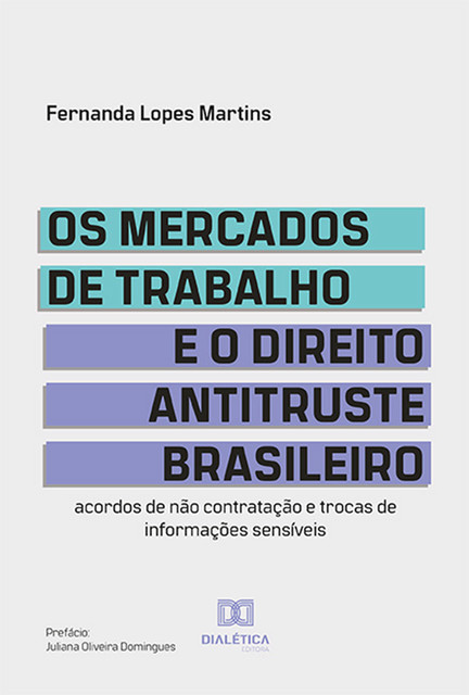 Os mercados de trabalho e o Direito Antitruste brasileiro, Fernanda Lopes Martins